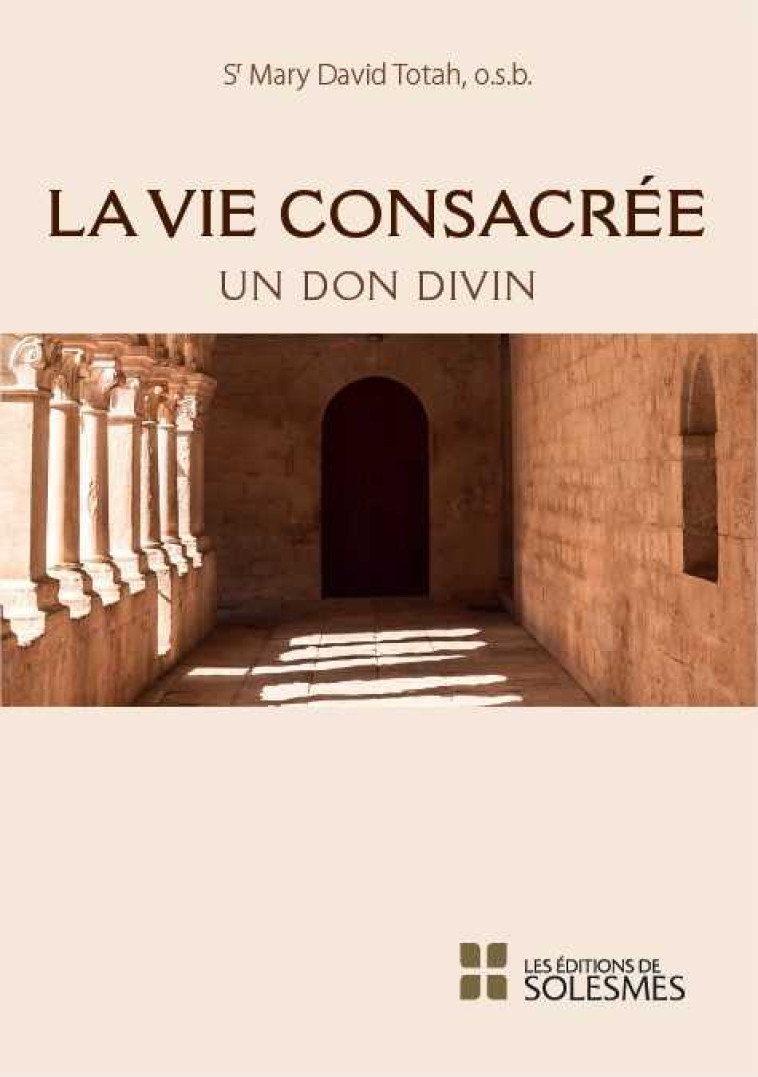 La vie consacrée, un don divin - Mary David TOTAH - SOLESMES