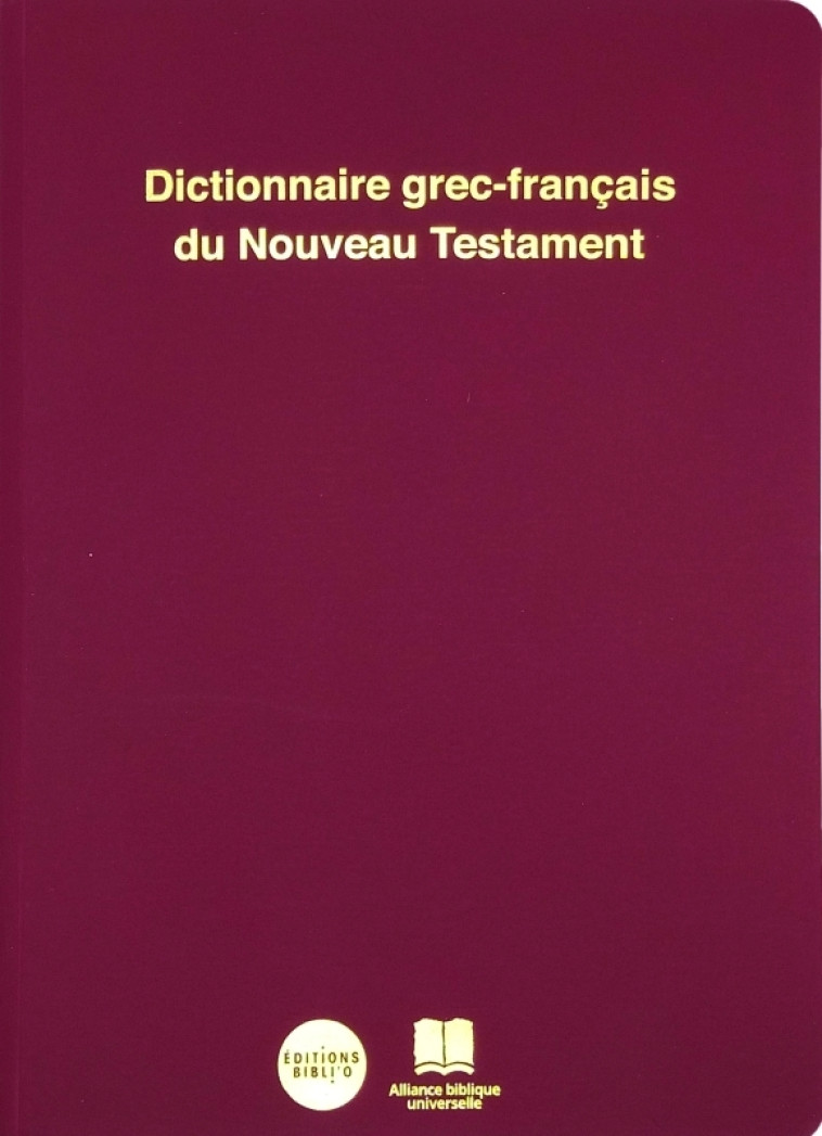 Dictionnaire grec-français du Nouveau Testament - XXX - BIBLI O