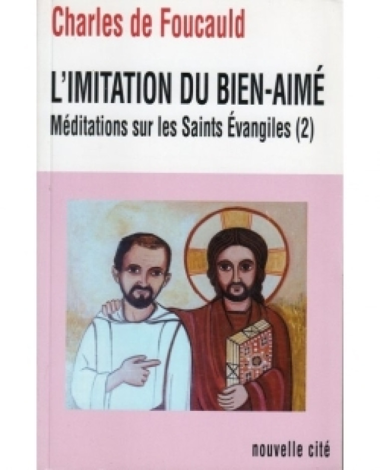 L'imitation du bien-aimé - Charles de Foucauld - NOUVELLE CITE