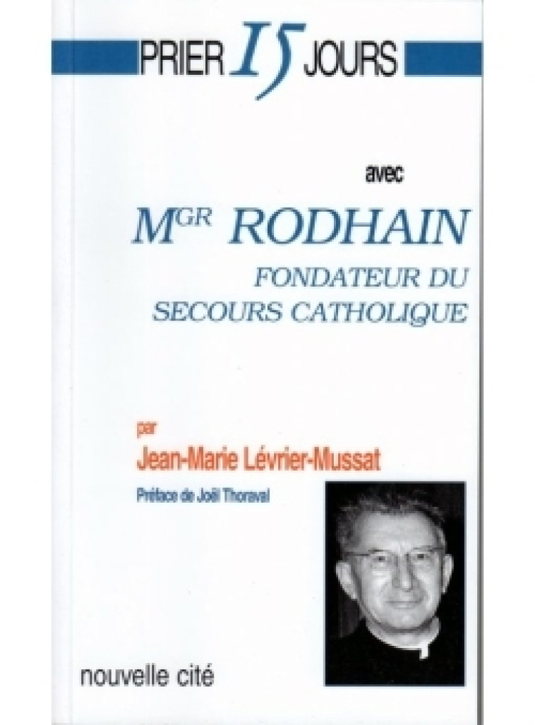 Prier 15 jours avec Monseigneur Rodhain - Jean-Marie Lévrier-Mussat - NOUVELLE CITE