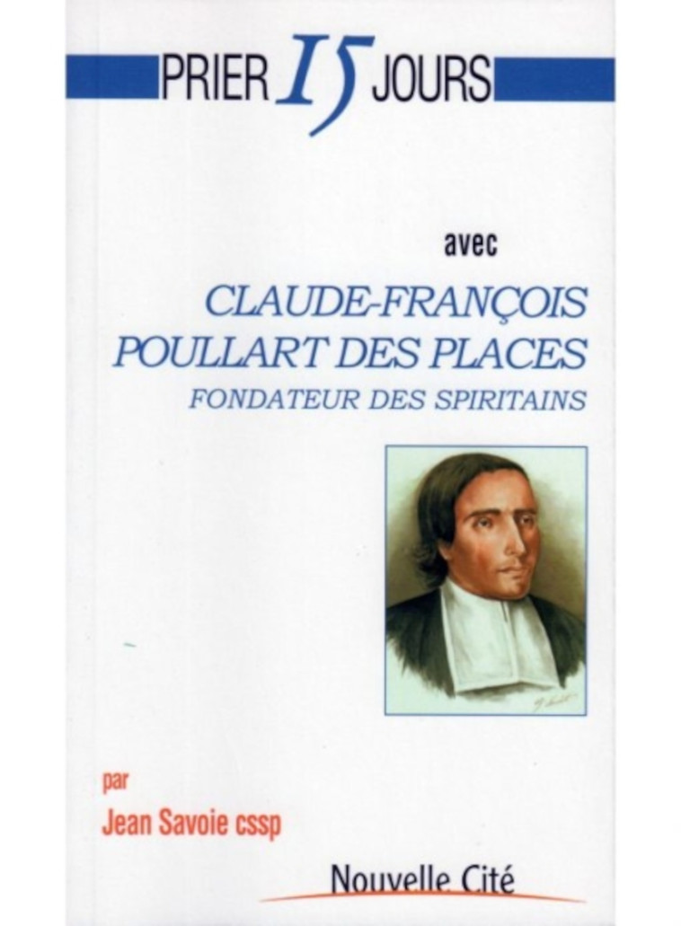 Prier 15 jours avec Claude-françois Poullart des places - Jean Savoie - NOUVELLE CITE