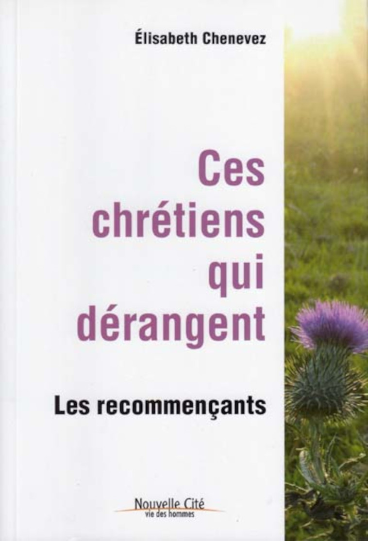 Ces Chretiens Qui Derangent - Elisabeth Chenevez - NOUVELLE CITE