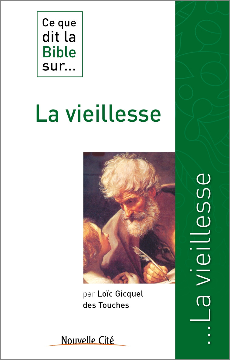 Ce que dit la Bible sur la vieillesse - Loïc Gicquel - NOUVELLE CITE