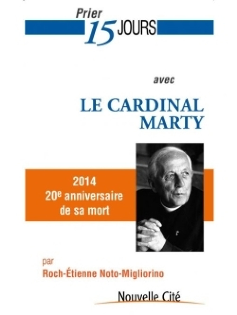 Prier 15 jours avec le Cardinal Marty - Roch-Etienne Noto-Migliorino - NOUVELLE CITE