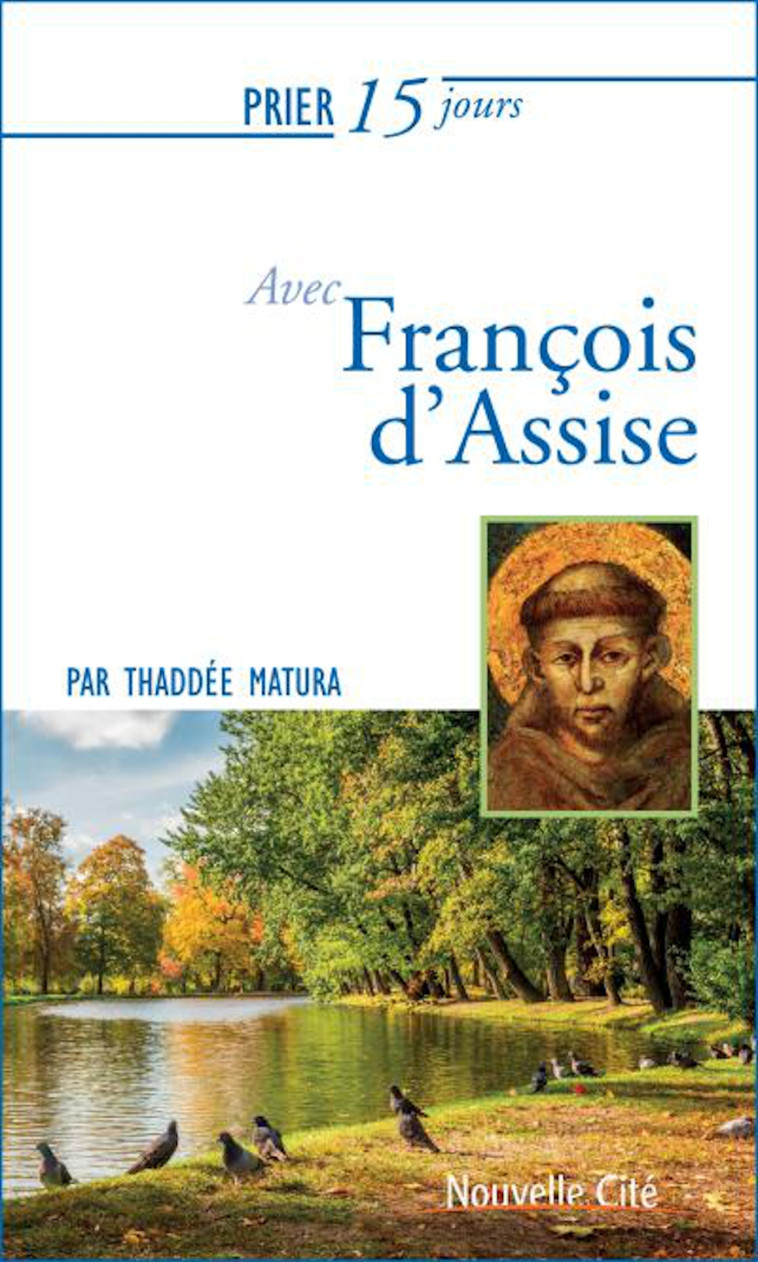 Prier 15 jours avec François d'Assise - Thaddée Matura - NOUVELLE CITE