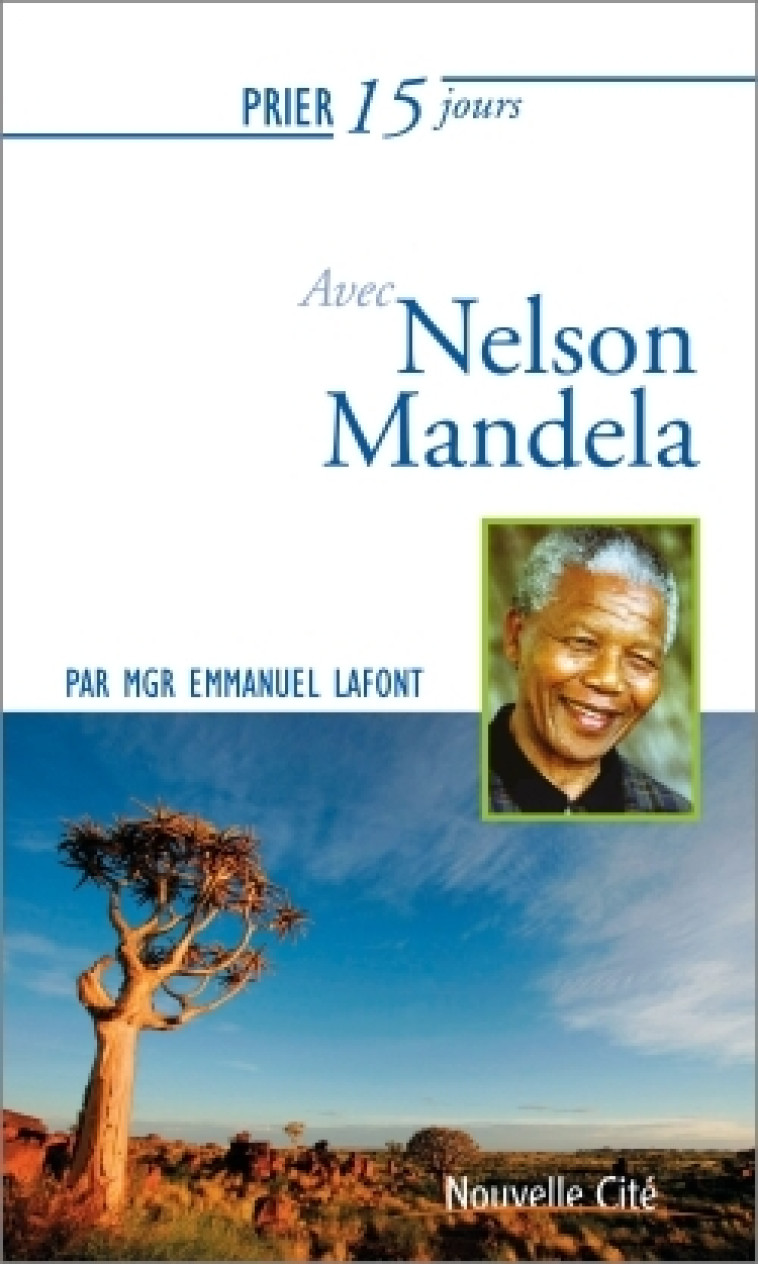 Prier 15 jours avec Nelson Mandela - Emmanuel Lafont - NOUVELLE CITE