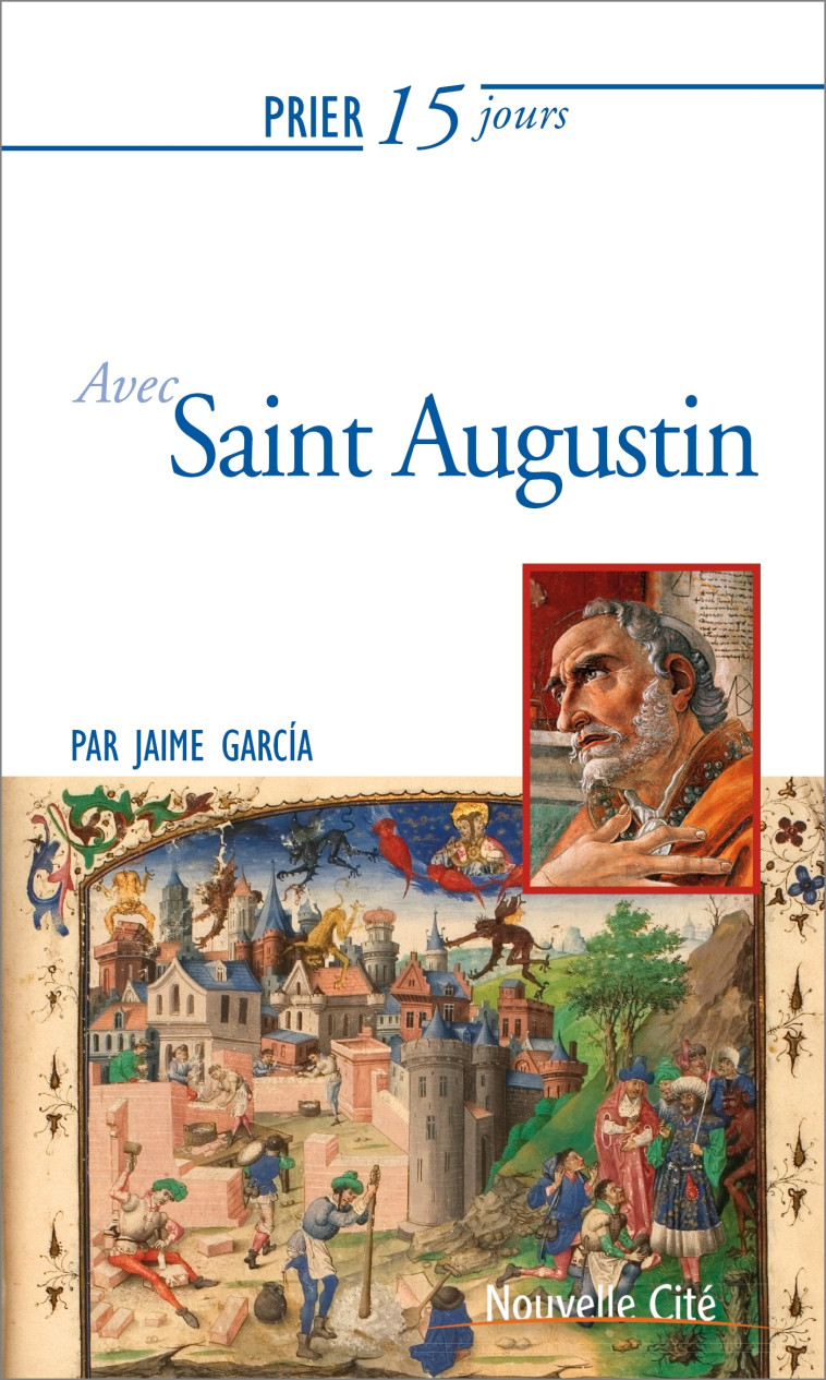 Prier 15 jours avec Saint Augustin - Jaime Garcia - NOUVELLE CITE