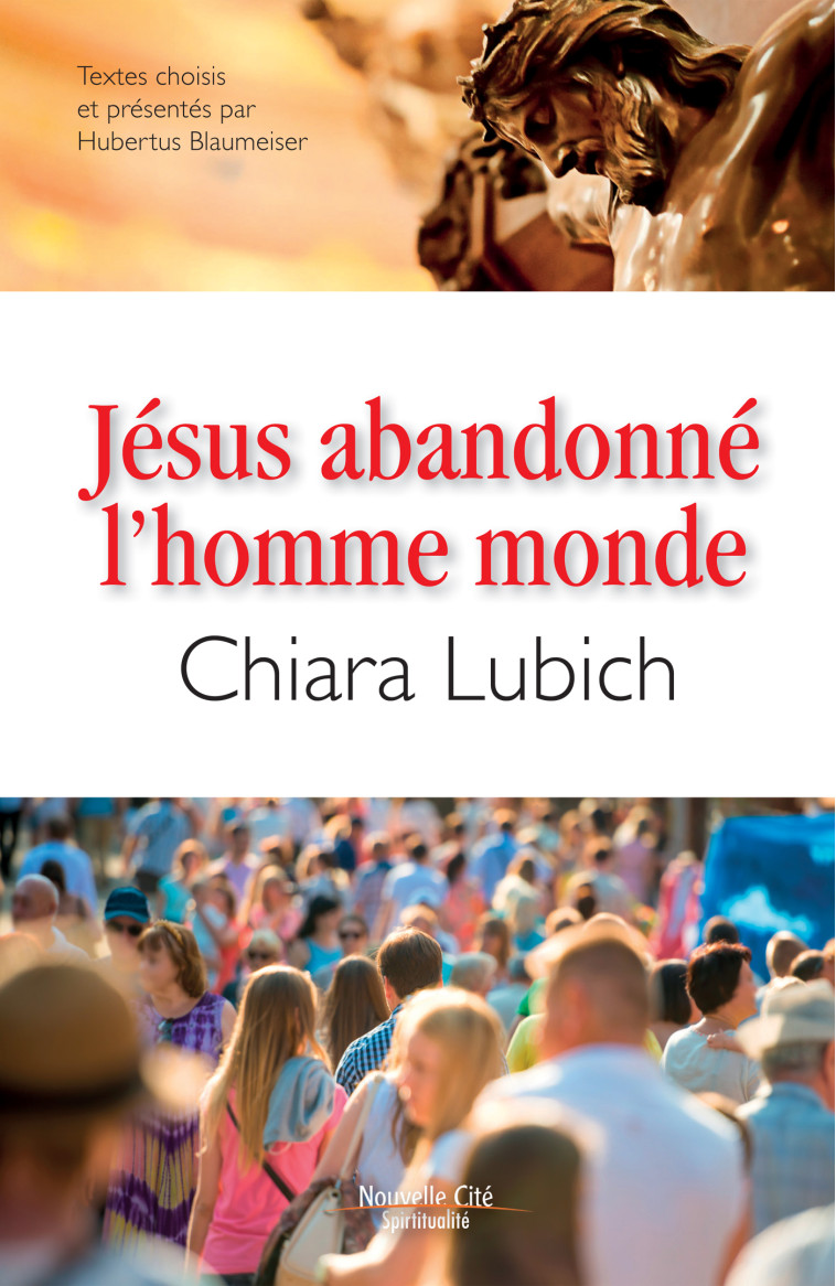 Jésus abandonné l'homme monde - Chiara Lubich - NOUVELLE CITE