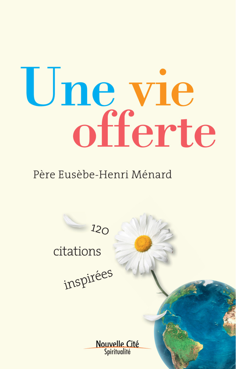Une vie offerte - Eusèbe-Henri Ménard - NOUVELLE CITE