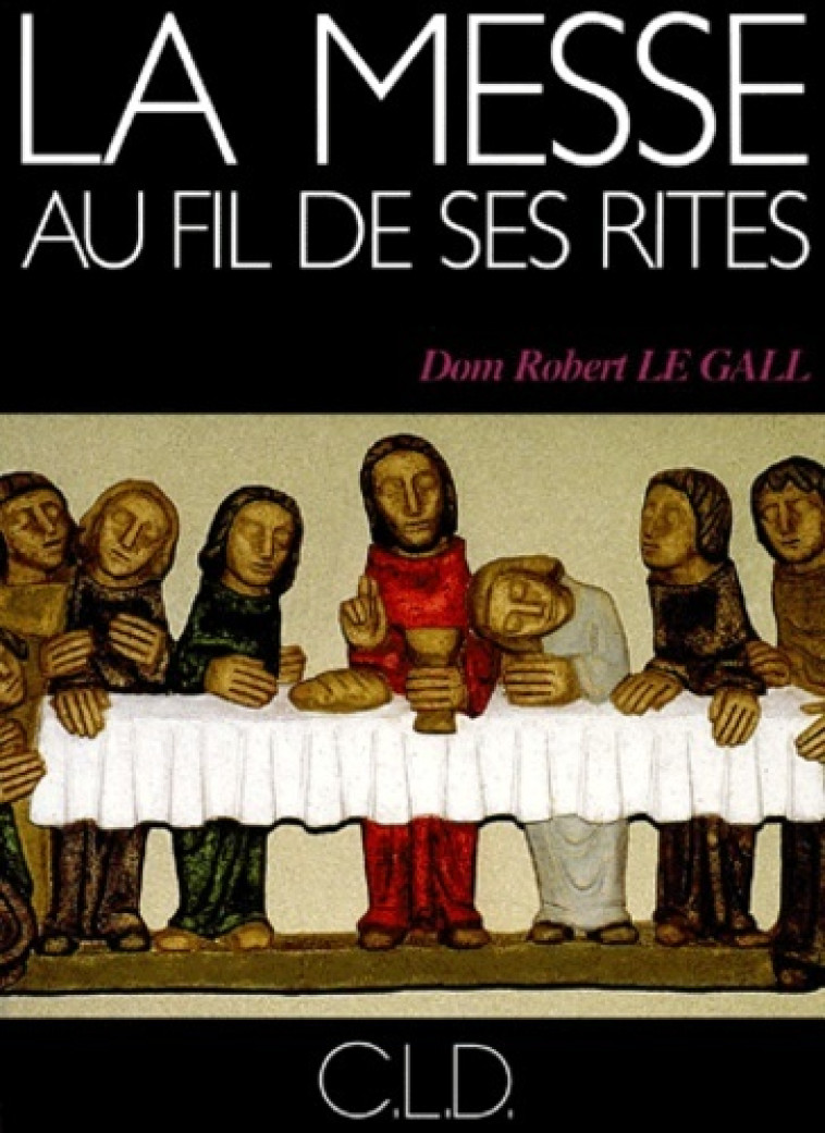 MESSE AU FIL DE SES RITES - Robert Le Gall - CLD