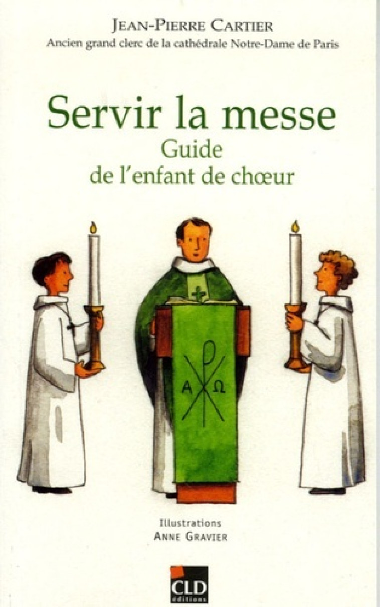 servir la messe guide de l'enfant de coeur - Jean-Pierre Cartier - CLD