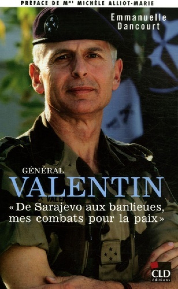 GENERAL VALENTIN, DE SARAJEVO AUX BANLIEUES MES COMBATS POUR - EMMAN DANCOURT - CLD