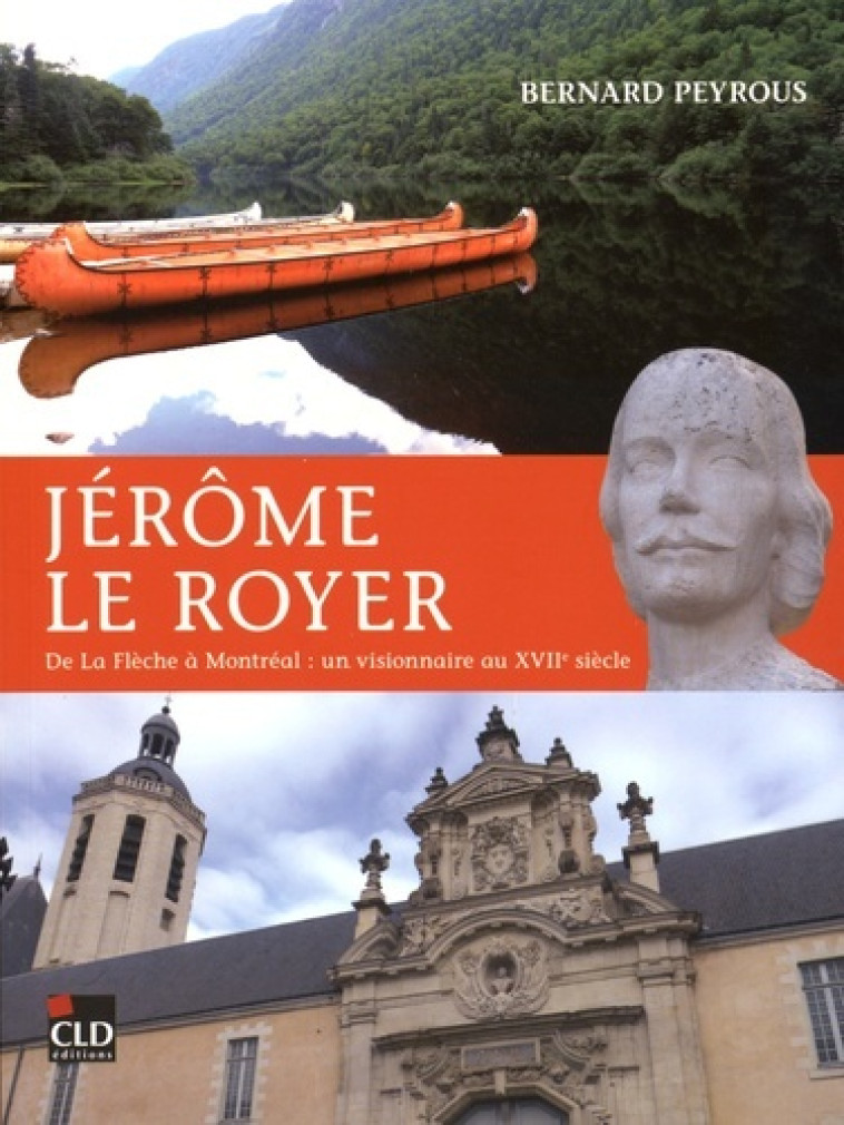 JEROME LE ROYER DE LA FLECHE A MONTREAL - JEAN-EMMANUEL DE GABORY - CLD