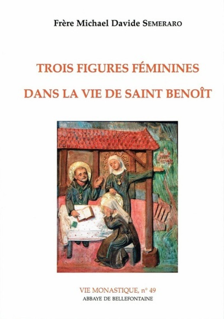 TROIS FIGURES FEMININES DANS LA VIE DE SAINT BENOIT - Michael Davide Semeraro - BELLEFONTAINE59