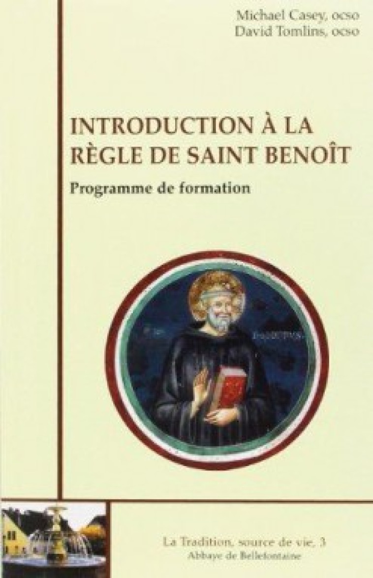 INTRODUCTION À LA RÈGLE DE SAINT BENOÎT - Mickaël Casey - BELLEFONTAINE59