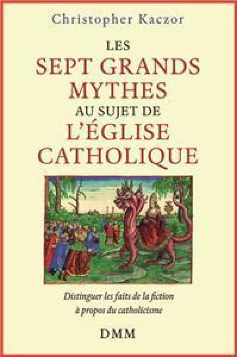 Les sept grands mythes de l'église catholique - Christopher Kaczor - MARTIN MORIN