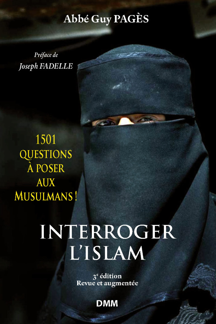 INTERROGER L'ISLAM. 1501 QUESTIONS A POSER AUX MUSULMANS ! (3e édition) -  Abbé Guy Pagès - MARTIN MORIN