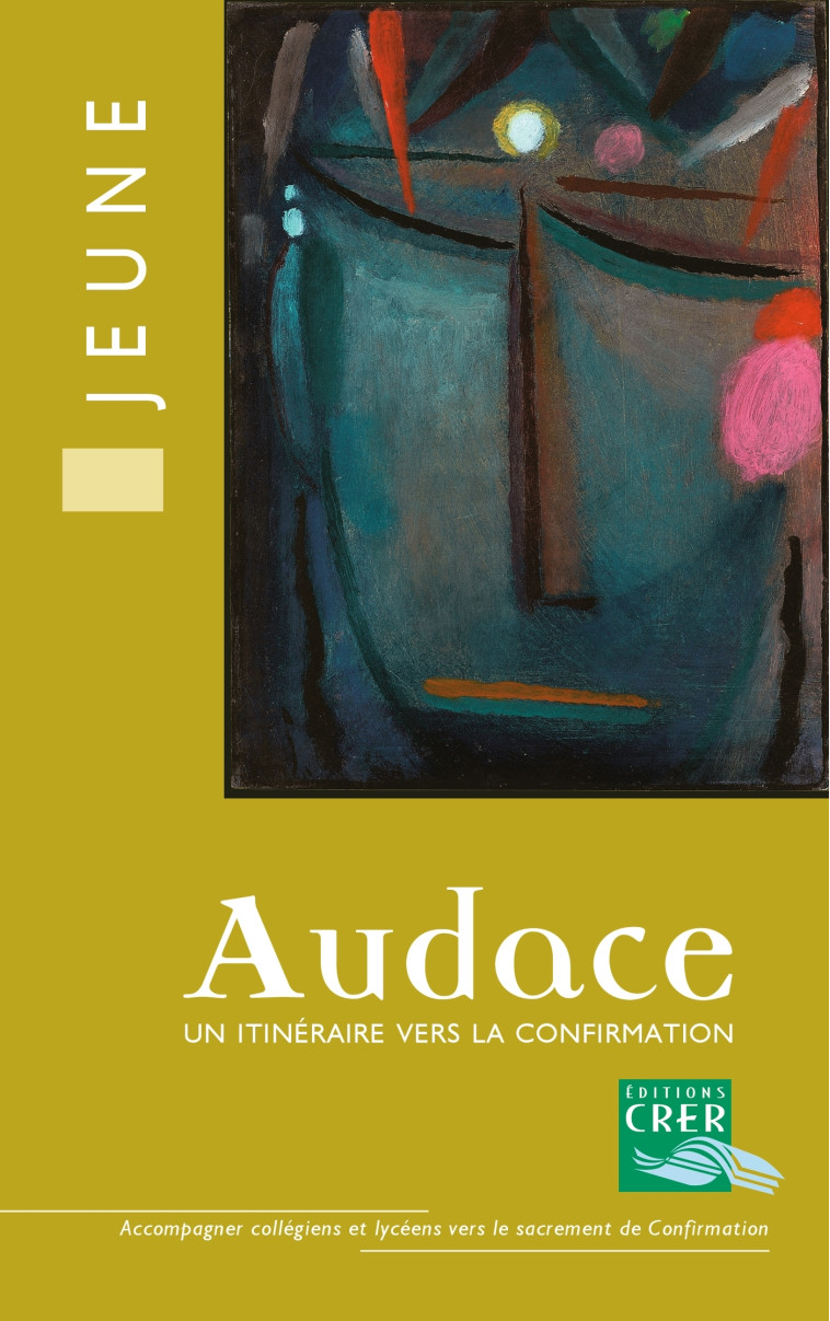 Audace - Livre du jeune -  SERVICE DE LA CATÉCHÈSE D'ANGERS - CRER BAYARD