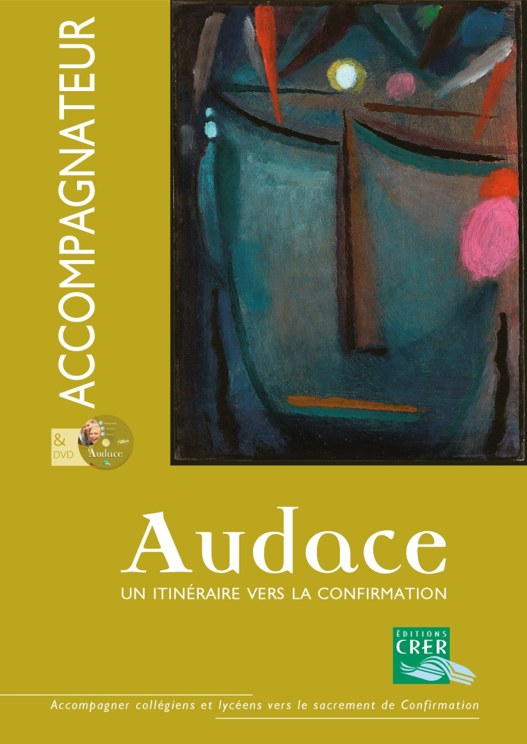 Audace - Accompagnateur + DVD -  SERVICE DE LA CATÉCHÈSE D'ANGERS - CRER BAYARD