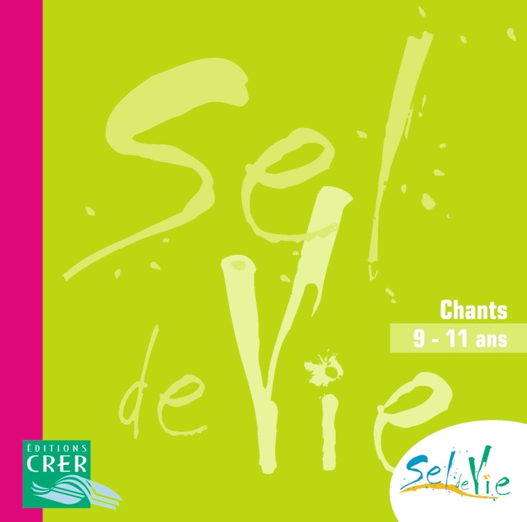 SEL DE VIE - 9/11 ANS - CD -  SERVICE DIOCÉSAIN DE CATÉCHÈSE DE RENNES - CRER BAYARD