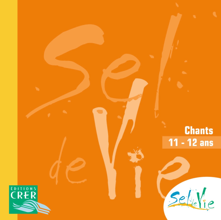 Sel de Vie - 11/13 ans - CD - DE NANTES SERVICE DIOCÉSAIN DE PASTORALE CATÉCHÉTIQUE - CRER BAYARD