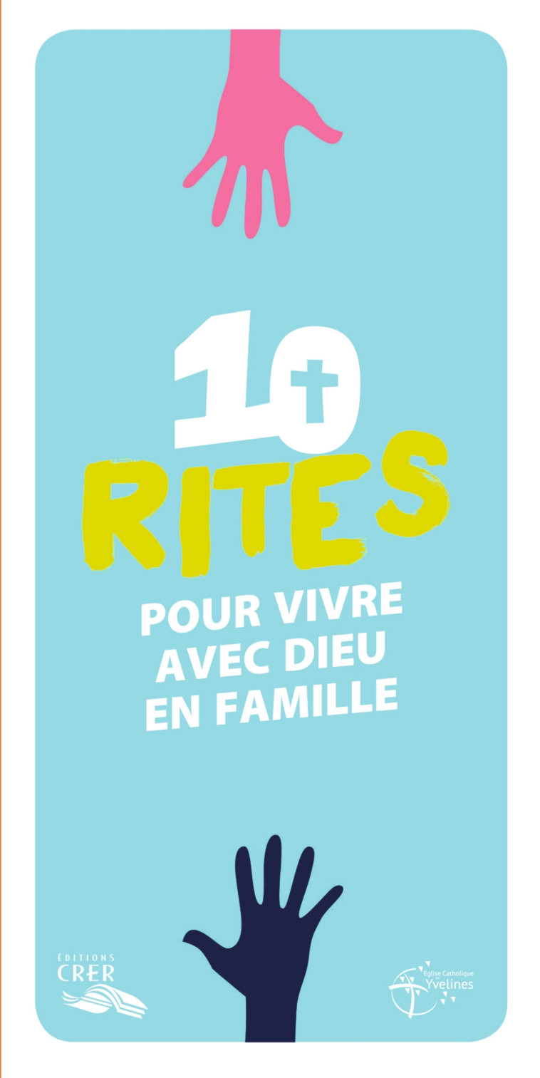 Les mots de la foi -10 rites pour vivre Dieu en famille -  DIOCÈSE DE VERSAILLES - CRER BAYARD