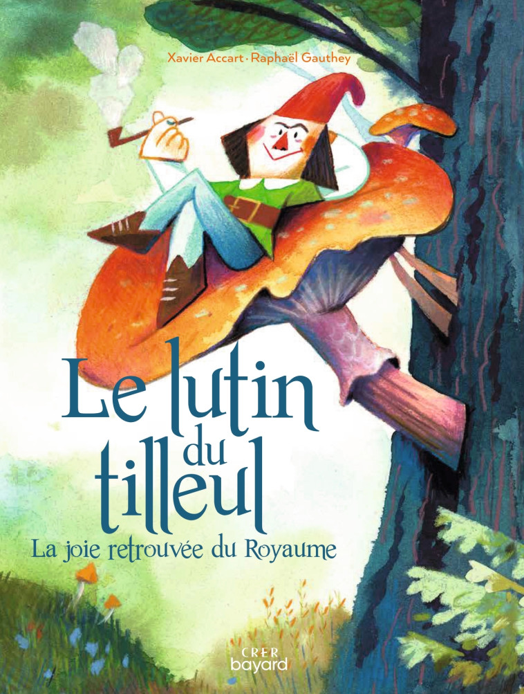 Le lutin du tilleul ou la joie retrouvée du Royaume - Xavier Accart - CRER BAYARD