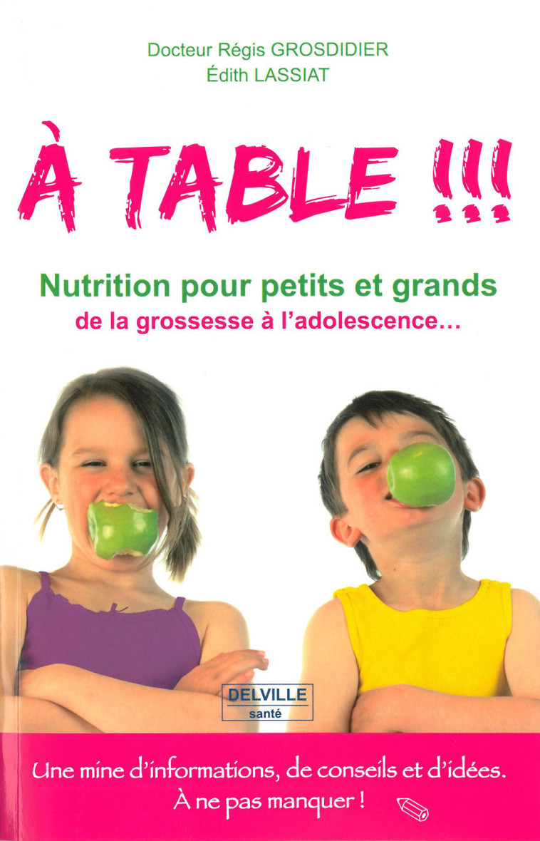 À table !!! - passeport - nutrition pour petits et grands de la grossesse à l'adolescence - Régis Grosdidier - DELVILLE