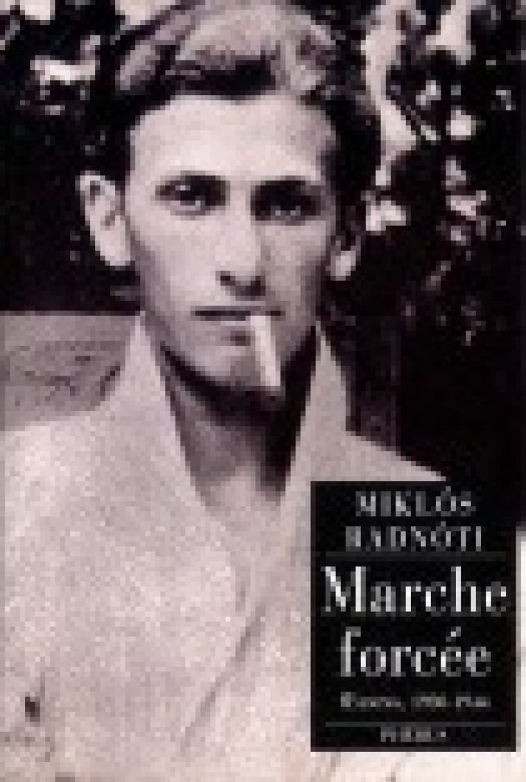 MARCHE FORCEE - Miklos Radnoti - PHEBUS