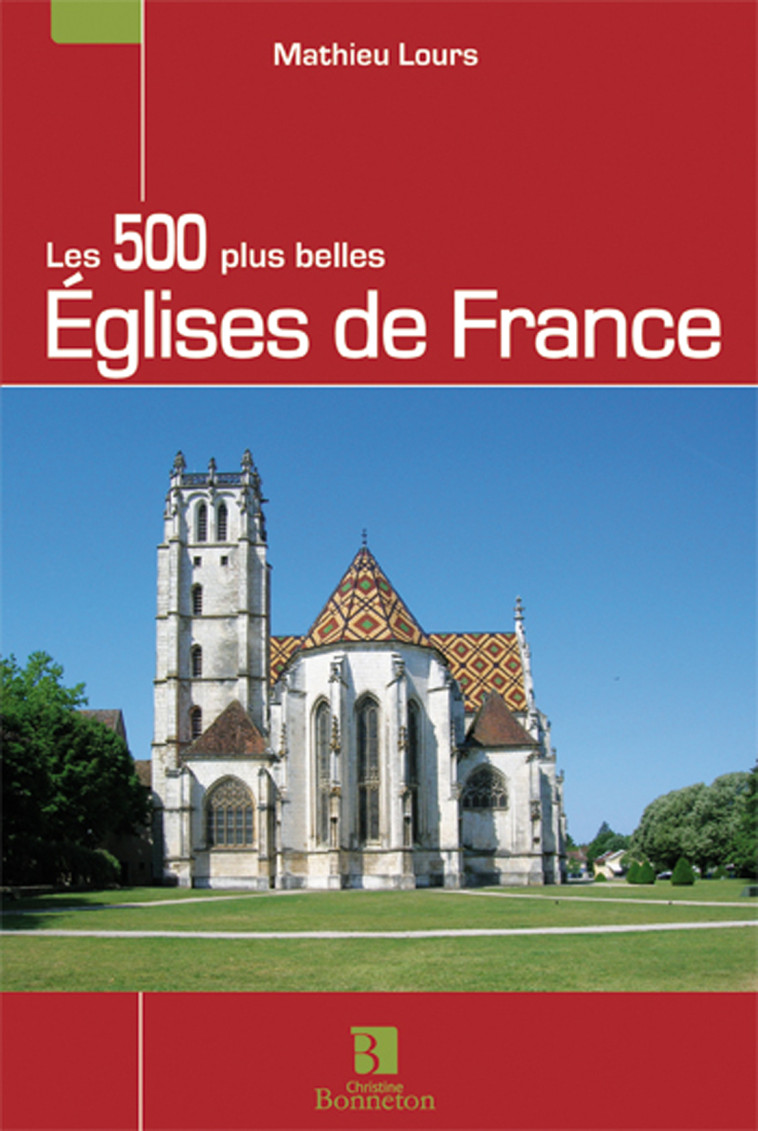 Les 500 plus belles églises de France - Mathieu Lours - BONNETON