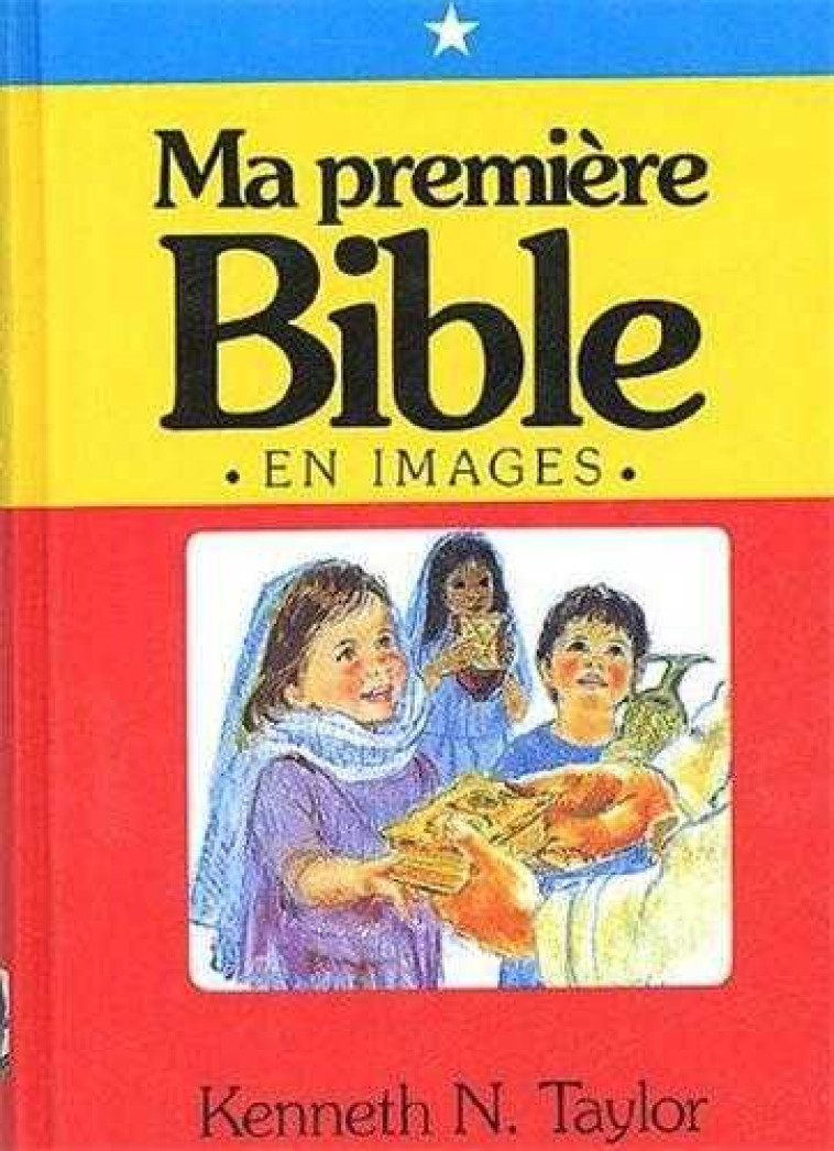 Ma première Bible - En images - Kenneth N. Taylor - FAREL