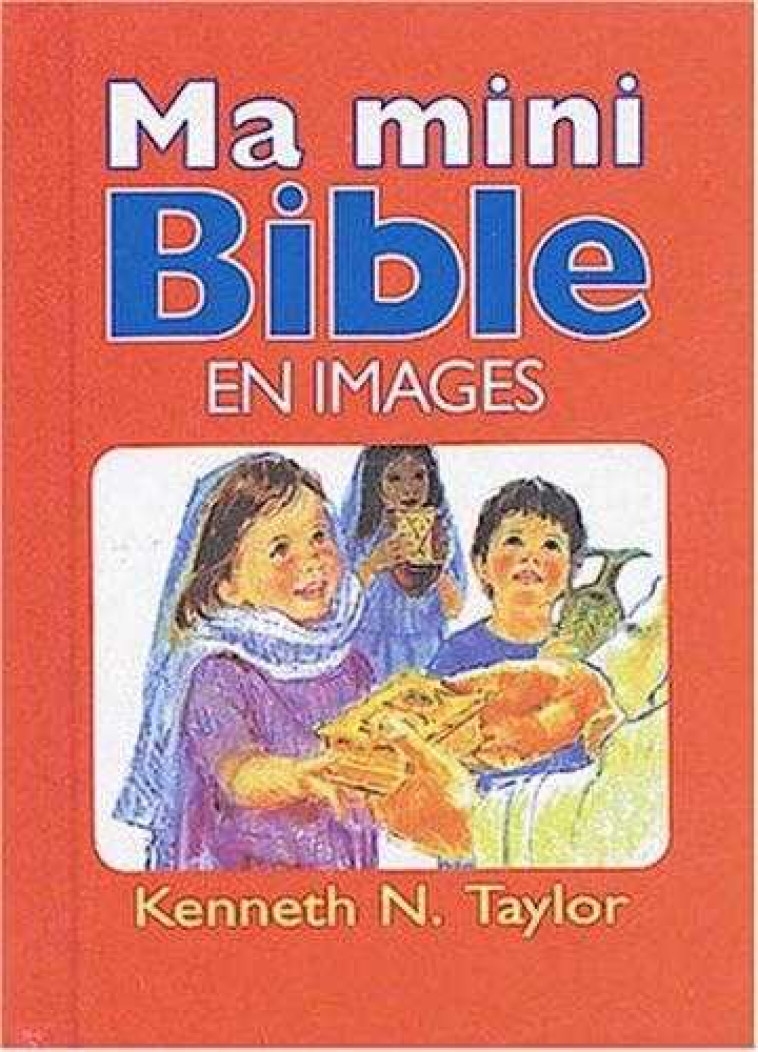 Ma mini Bible en images, 1er édition - Kenneth N. Taylor - FAREL