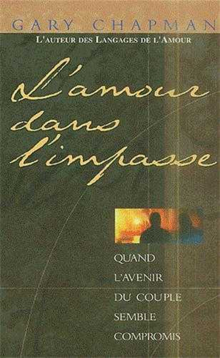 L'amour dans l'impasse - Quand l'avenir du couple semble compromis - CHAPMAN GARY - FAREL