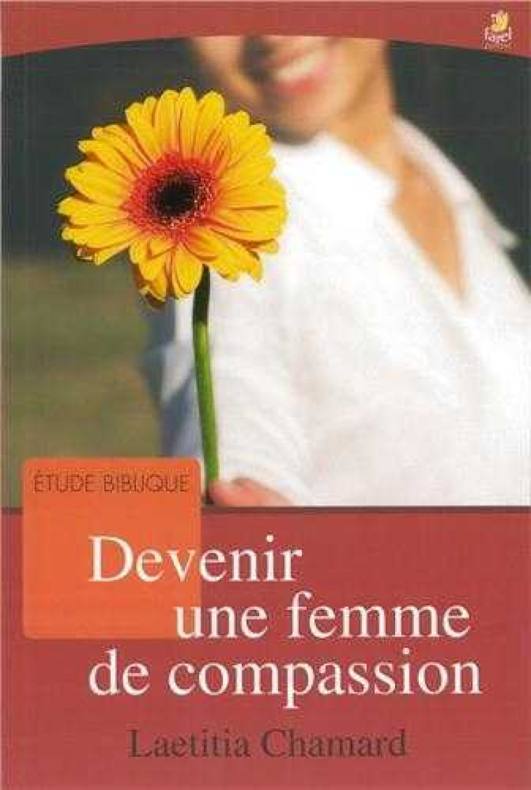 Devenir une femme de compassion - Laetitia Chamard - FAREL