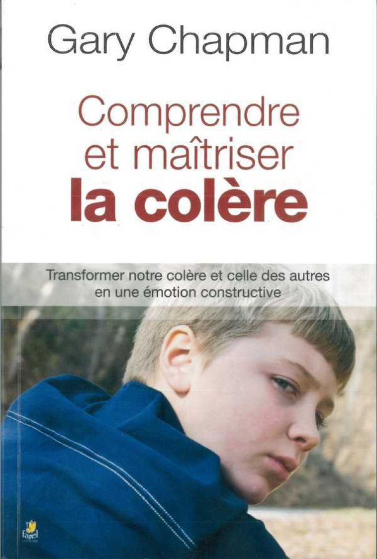 Comprendre et maîtriser la colère - Gary Chapman - FAREL