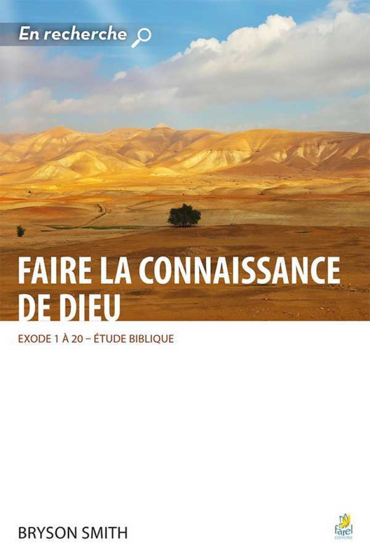 Faire la connaissance de Dieu - Bryson SCHMITH - FAREL