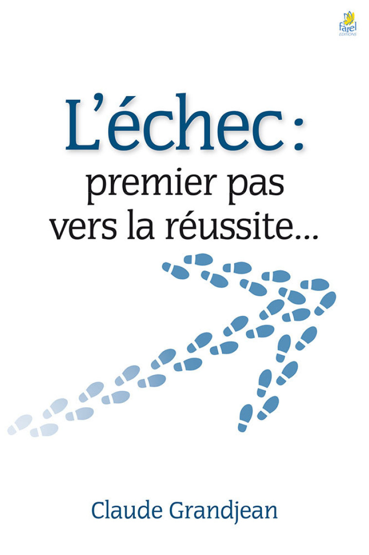 L'échec, premier pas vers la réussite... - Claude Grandjean - FAREL