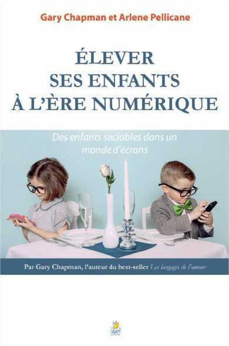 Élever ses enfants à l’ère numérique - Gary Chapman - FAREL