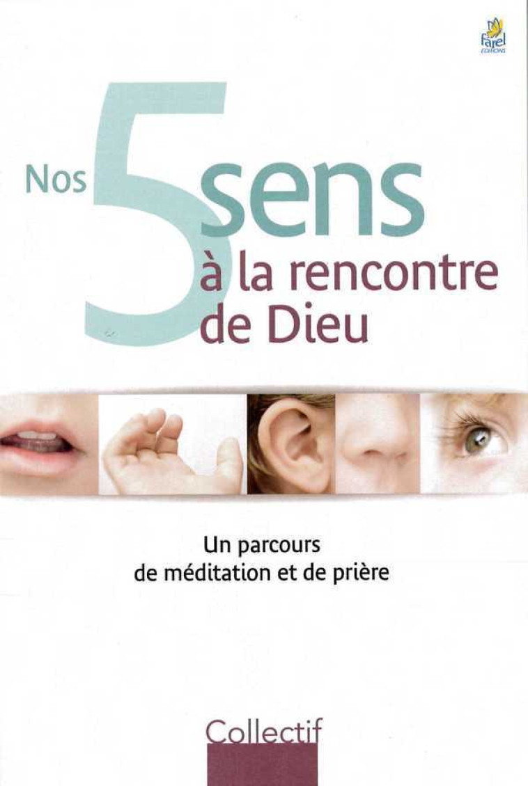 Nos 5 sens à la rencontre de Dieu - Calire-Lise MEISSNER-SCHMIDT - FAREL