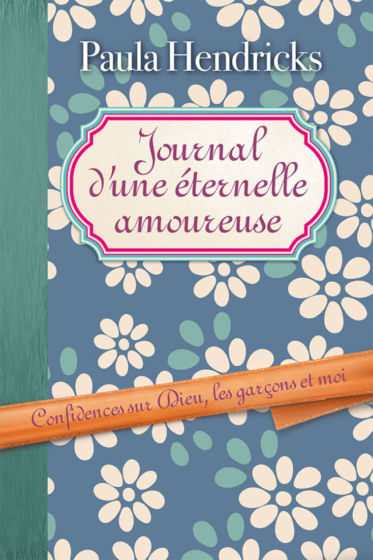 Journal d'une éternelle amoureuse - Paula Hendricks - FAREL