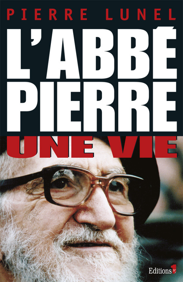 L'Abbé Pierre, une vie - Pierre Lunel - NUMERO UN