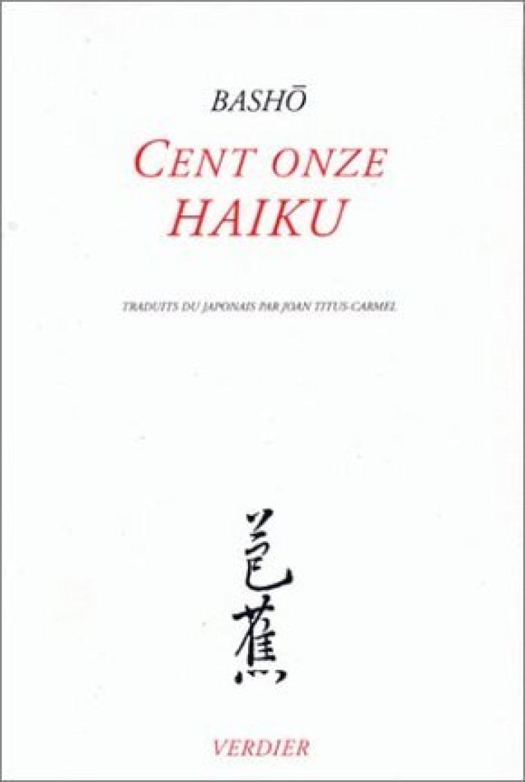 Cent onze haïku - Basho Matsuo - VERDIER