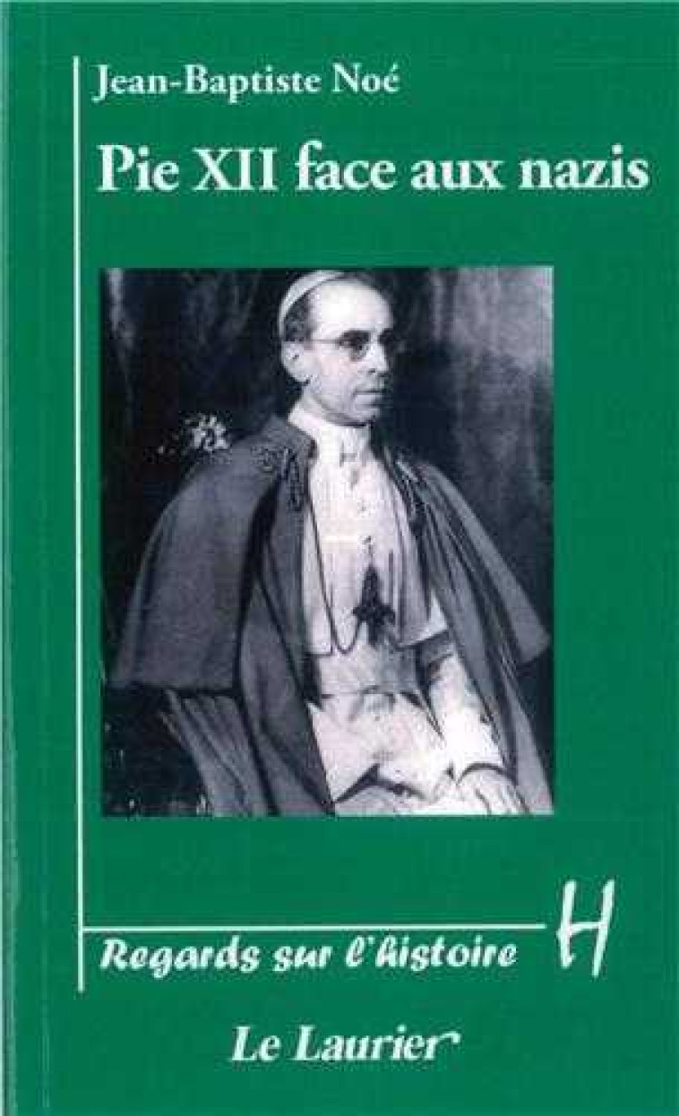 Pie XII face aux nazis - Jean-Baptiste Noé - LAURIER