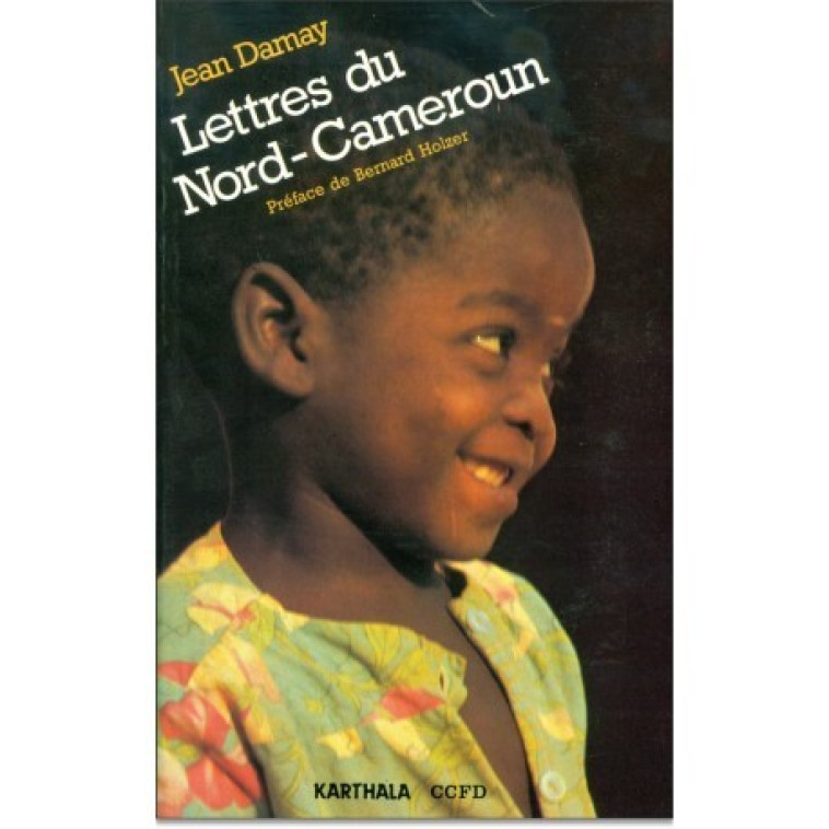 LETTRES DU NORD-CAMEROUN -  DAMAY JEAN - KARTHALA