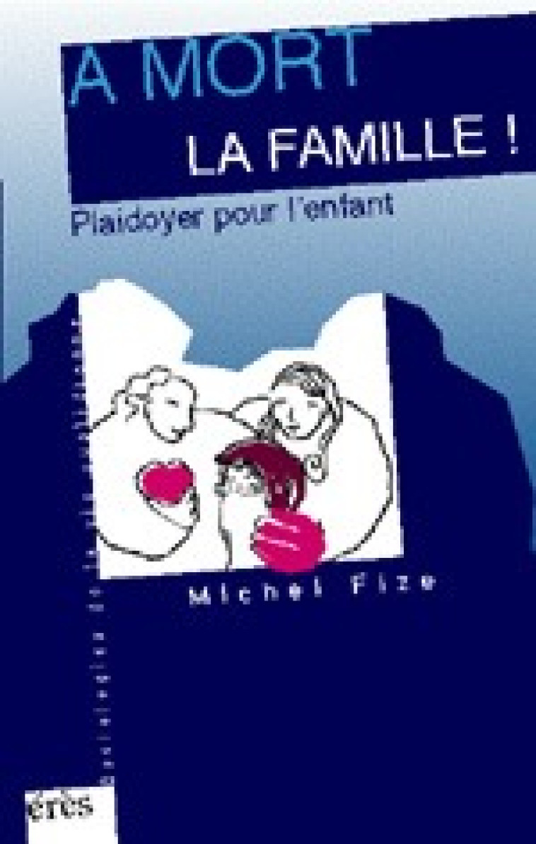 A mort la famille ! - Michel Fize - ERES