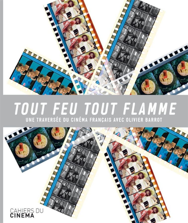 Tout Feu Tout Flamme - Olivier Barrot - CAH CINEMA