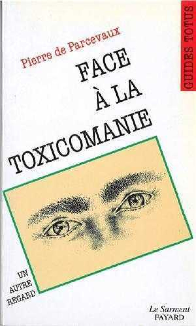 Face à la toxicomanie - Pierre DE PARCEVAUX - JUBILE