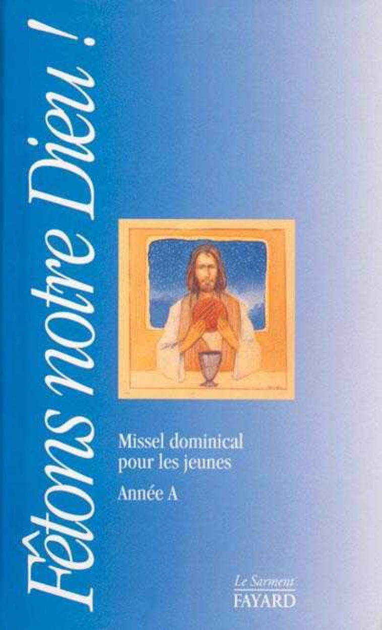 Fêtons notre Dieu - Missel dominical pour les jeunes année A - Denis Ker - JUBILE