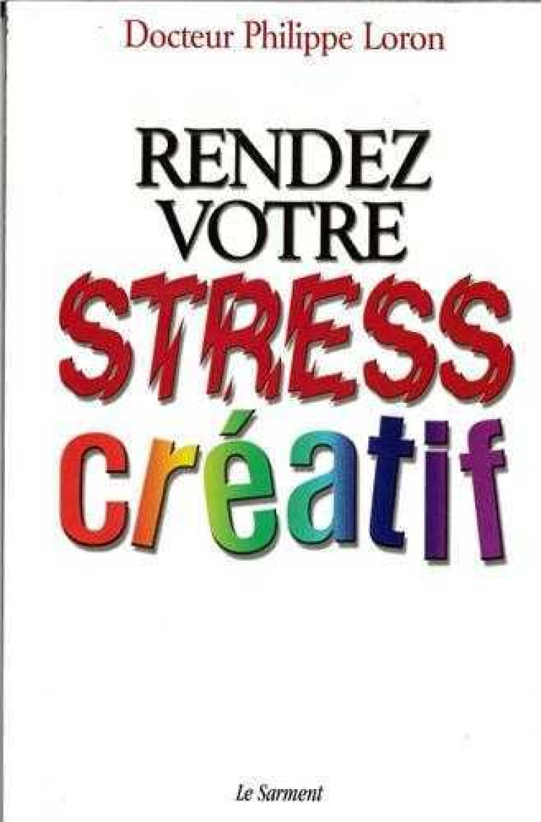 Rendez votre stress créatif - DR LORON P - JUBILE