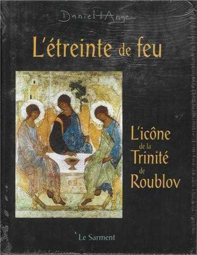 L'Etreinte de feu - méditation autour de l'icône de Roublov - DANIEL-ANGE - JUBILE